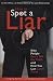 How To Spot A Liar: Why People Don't Tell The Truth and How You Can Catch Them