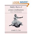 Click here to buy Ballet Barre and Center Combinations: Word Descriptions by  Linda A. Crist, Basil Thompson, Michael Simms, and Jeffery Bullock.