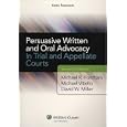 Persuasive Written and Oral Advocacy in Trial and Appellate Courts, 2nd Edition (Coursebook Series) by Michael Vitiello, Michael R. Fontham, and David W. Miller