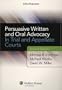 Persuasive Written and Oral Advocacy in Trial and Appellate Courts, 2nd Edition (Coursebook Series)