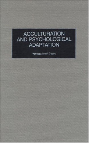 Acculturation and Psychological Adaptation (Contributions in Psychology,)