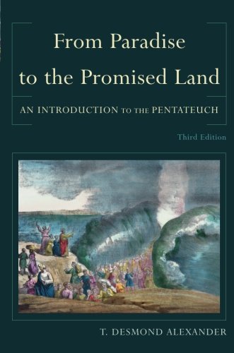 From Paradise to the Promised Land: An Introduction to the Pentateuch 3rd edition by Alexander, T. Desmond (2012) Paperback