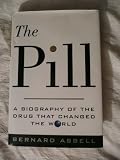 The Pill: A Biography of the Drug That Changed the World (0679435557) by Bernard Asbell