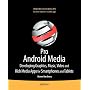 Pro Android Media: Developing Graphics, Music, Vid&hellip de S. van Every