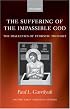 The Suffering of the Impassible God: The Dialectics of Patristic Thought (Oxford Early Christian Studies)