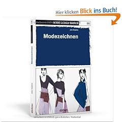 Mode Design Basics 05. Modezeichnen: Zweig der Modeindustrie, der mit der Herstellung von Stoffen befasst ist. Popul�rer oder neuester Stil in Sachen Bekleidung, Haar, Dekoration oder Benehmen