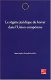 Revue Tec & Doc Lavoisier  / Le régime juridique du brevet dans l'Union européenne