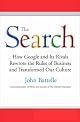 The Search: How Google and Its Rivals Rewrote the Rules of Business and Transformed Our Culture