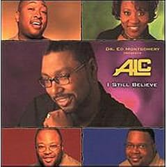 Ed Montgomery Presents ALC: I Still Believe