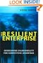 The Resilient Enterprise: Overcoming Vulnerability for Competitive Advantage