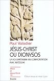 Jésus-Christ ou Dionysos : La foi chrétienne en confrontation avec Nietzsche