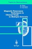Review Springer  / Magnetic Resonance Techniques in Clinical Trials in Multiple Sclerosis (Topics in Neuroscience)