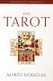 The Tarot: The Origins, Meaning and Uses of the Cards