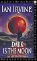 Dark Is The Moon: Volume Three of The View From The Mirror