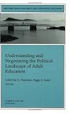 Understanding and Negotiating the Political Landscape of Adult Education: New Directions for Adult and Continuing Education (J-B ACE Single Issue      ...                Adult & Continuing Education)