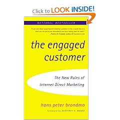 The Engaged Customer: Using the New Rules of Internet Direct Marketing to Create Profitable Customer Relationships