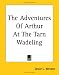 The Adventures Of Arthur At The Tarn Wadeling