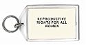 Reproductive Rights For All Women Keychain