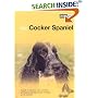 The Cocker Spaniel: A Guide to Selection, Care, Nutrition, Upbringing, Training, Health, Breeding, Sports and Play (About Pets)