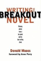 Writing the Breakout Novel: Winning Advice from a Top Agent and His Best-selling Client