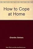 How to cope at home