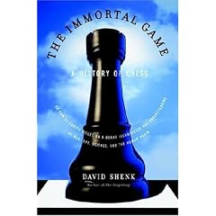 The Immortal Game: A History of Chess, or How 32 Carved Pieces on a Board Illuminated Our Understanding of War, Art, Science and the Human Brain