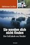 Sie werden dich nicht finden.