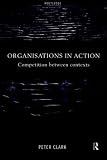 Cover of Organisations in Action by Peter Clark 041518231X