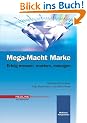 Mega-Macht Marke. Erfolg messen, machen, managen