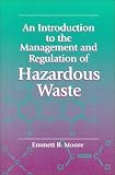 An Introduction to the Management and Regulation of Hazardous Waste