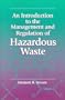 An Introduction to the Management and Regulation of Hazardous Waste