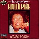 The Legendary Edith Piaf - Edith Piaf