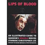 Lips of Blood: An Illustrated Guide to Hammer's Dracula Movies Starring Christopher Lee book cover