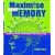 Maximise Your Memory: Techniques and Exercises for Remembering Just About Anything You Want
