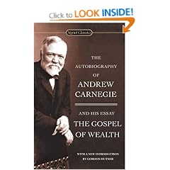 The Autobiography of Andrew Carnegie and the Gospel of Wealth (Signet Classics)