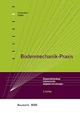 Bodenmechanik-Praxis. Baugrunderkundung, Laborversuche, Aufgaben mit Lösungen