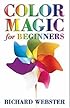 Color Magic for Beginners (For Beginners (Llewellyn's))