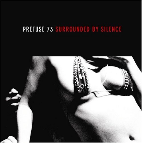Prefuse 73 - Surrounded By Silence - Zortam Music