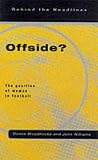 Used : Offside?: The Position of Women in Football (Behind the Headlines)