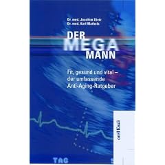 Der Mega-Mann. Fit, gesund und vital - der umfassende Anti-Aging-Ratgeber