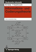 Informations- und Codierungstheorie. Mathematische Grundlagen der Daten-Kompression und -Sicherung in diskreten Kommunikationssystemen (Studienreihe Informatik)