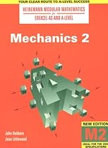 Mechanics (Heinemann Modular Mathematics for Edexcel AS & A-level): No. 2 (Heinemann Modular Mathematics for Edexcel AS and A Level)