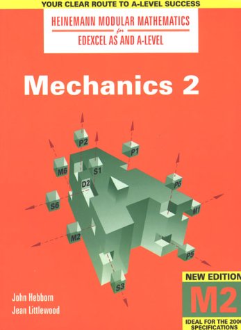 Mechanics (Heinemann Modular Mathematics for Edexcel AS & A-level): No. 2 (Heinemann Modular Mathematics for Edexcel AS and A Level)