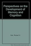 Perspectives on the development of memory and cognition