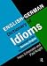 English/German Dictionary of Idioms