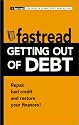 Getting Out of Debt: Repair Bad Credit and Restore Your Finances! (Fastread)