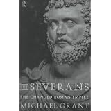 The Severans: The Changed Roman Empire