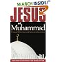 Jesus and Muhammed: Profound Differences and Surprising Similarities