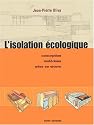 L'isolation écologique : Conception, matériaux, mise en oeuvre