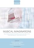 Musical Imaginations: Multidisciplinary perspectives on creativity, performance and perception